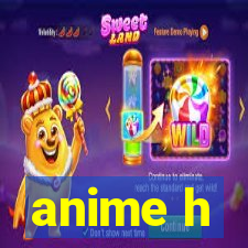 anime h