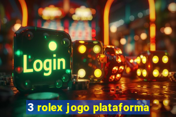 3 rolex jogo plataforma