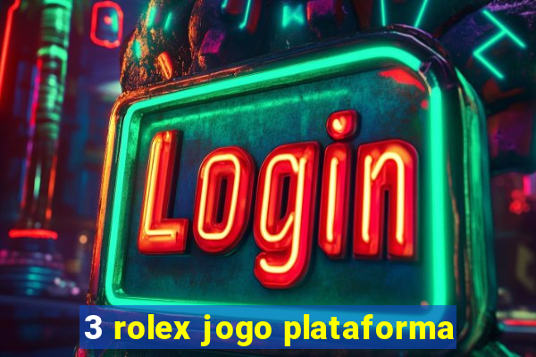 3 rolex jogo plataforma