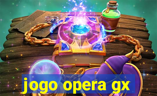 jogo opera gx