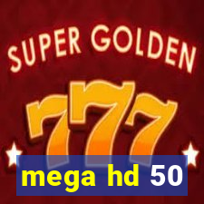 mega hd 50
