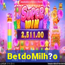 BetdoMilh?o
