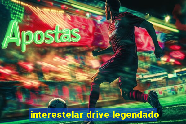 interestelar drive legendado