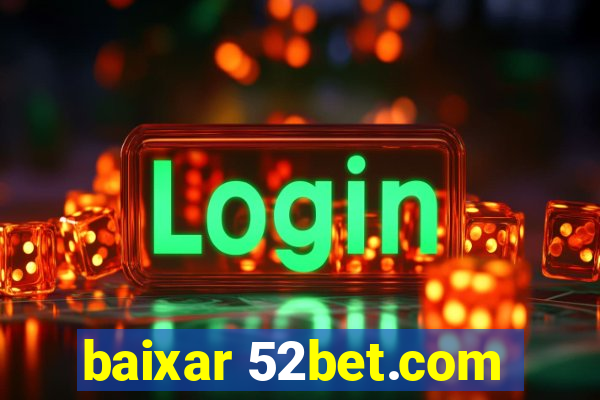 baixar 52bet.com