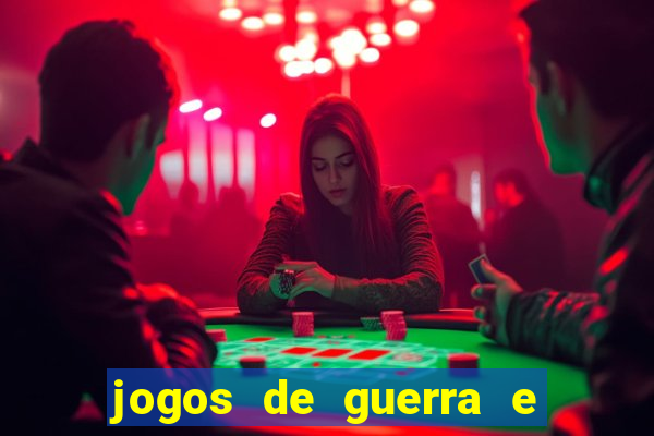jogos de guerra e de estrategia