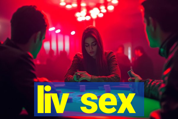 liv sex