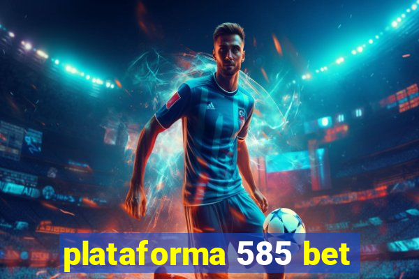plataforma 585 bet