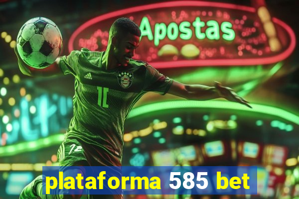 plataforma 585 bet