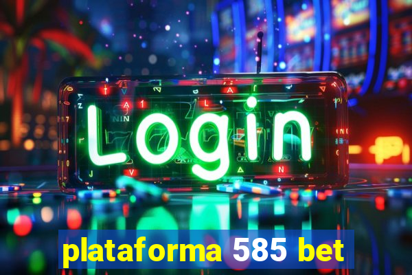 plataforma 585 bet