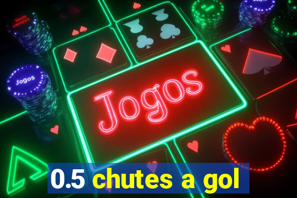 0.5 chutes a gol