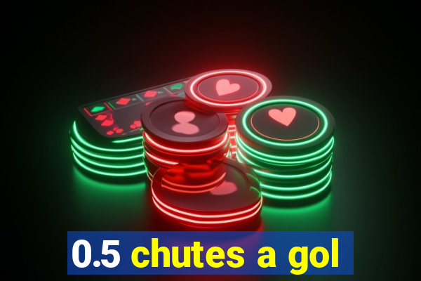 0.5 chutes a gol