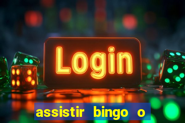 assistir bingo o rei das manhas filme completo dublado