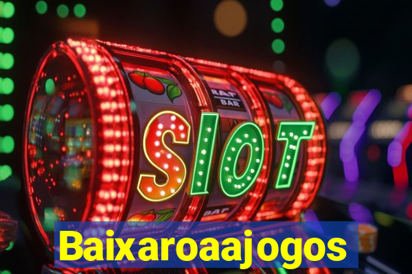 Baixaroaajogos