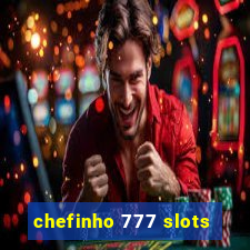 chefinho 777 slots
