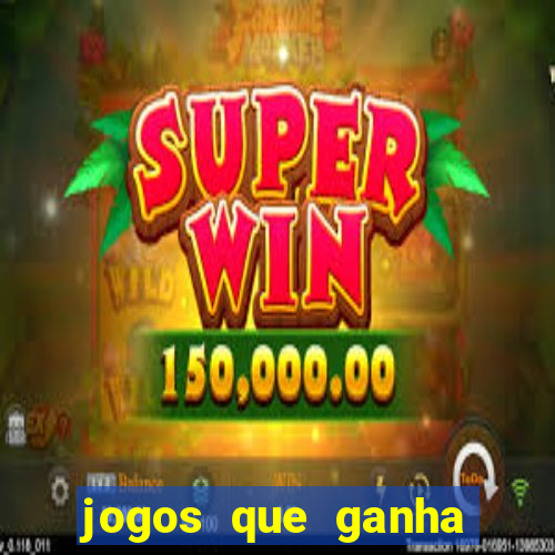 jogos que ganha dinheiro de verdade sem depositar nada