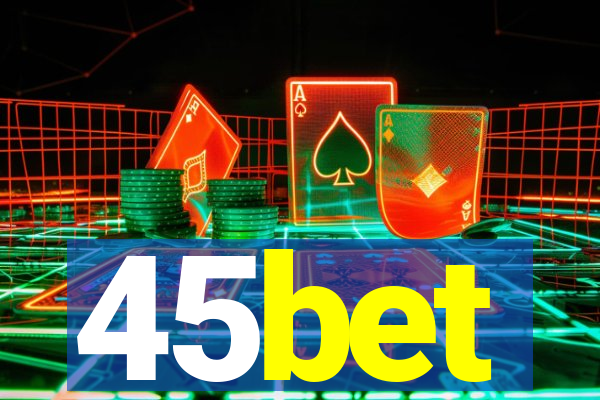 45bet