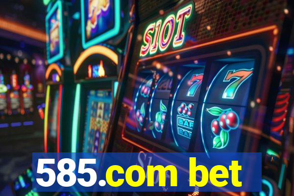 585.com bet