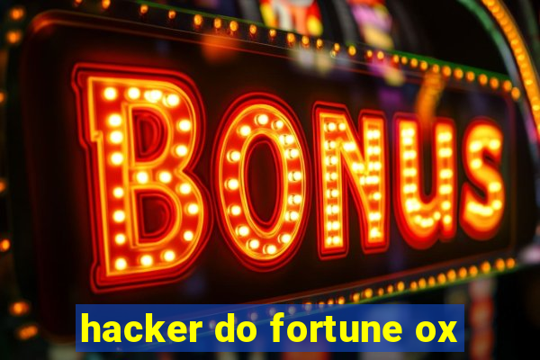 hacker do fortune ox