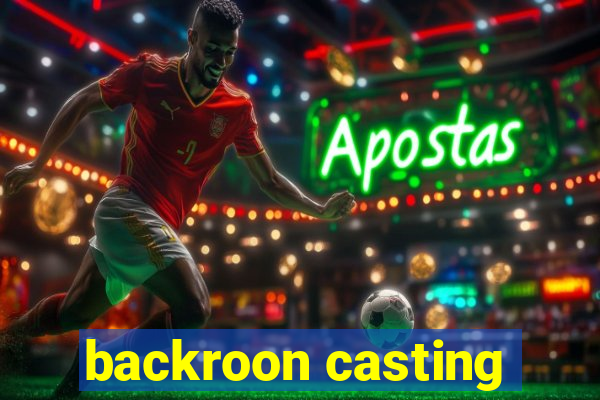 backroon casting