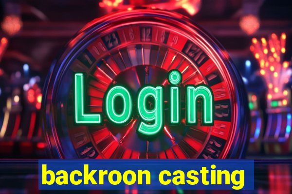 backroon casting