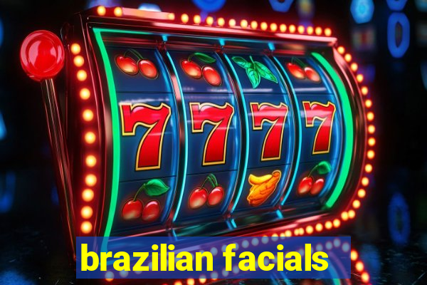 brazilian facials