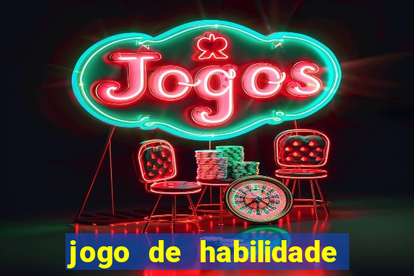 jogo de habilidade para ganhar dinheiro