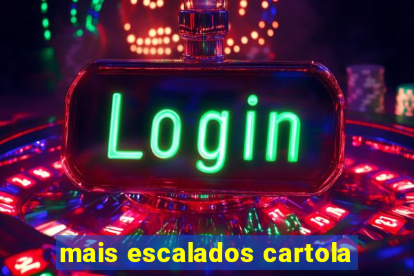 mais escalados cartola