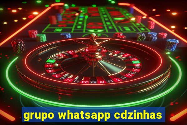 grupo whatsapp cdzinhas