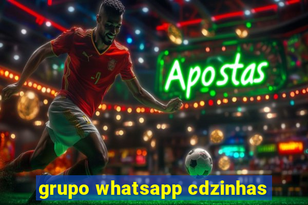 grupo whatsapp cdzinhas