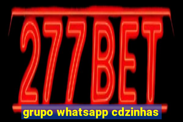 grupo whatsapp cdzinhas