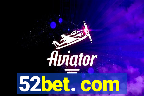 52bet. com