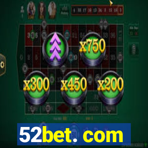 52bet. com