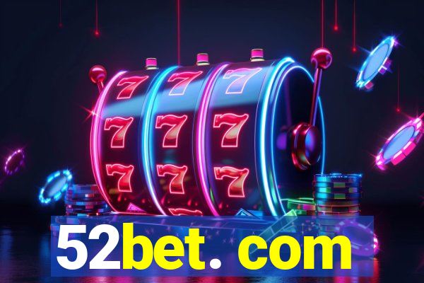 52bet. com