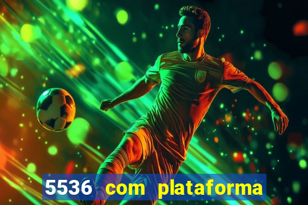 5536 com plataforma de jogos