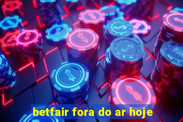 betfair fora do ar hoje