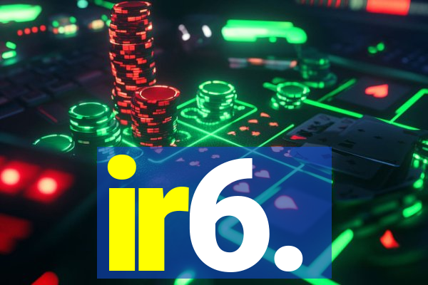 ir6.