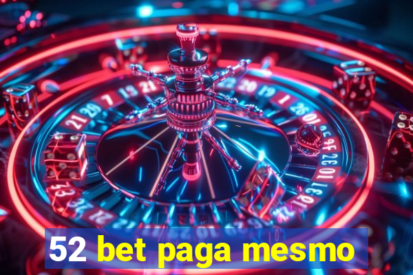 52 bet paga mesmo