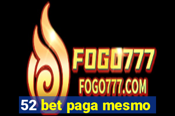 52 bet paga mesmo