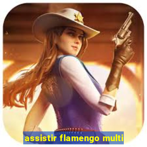 assistir flamengo multi