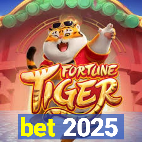 bet 2025