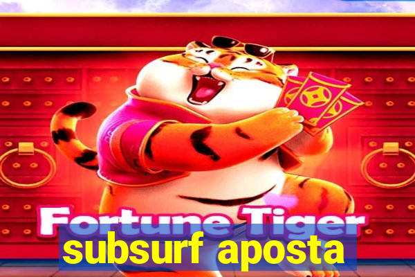 subsurf aposta