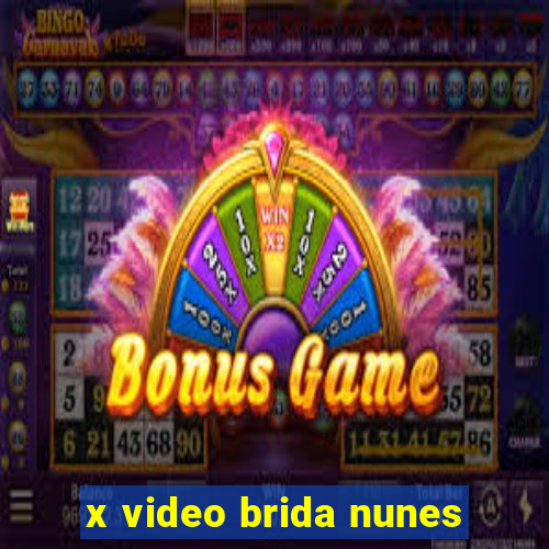 x video brida nunes