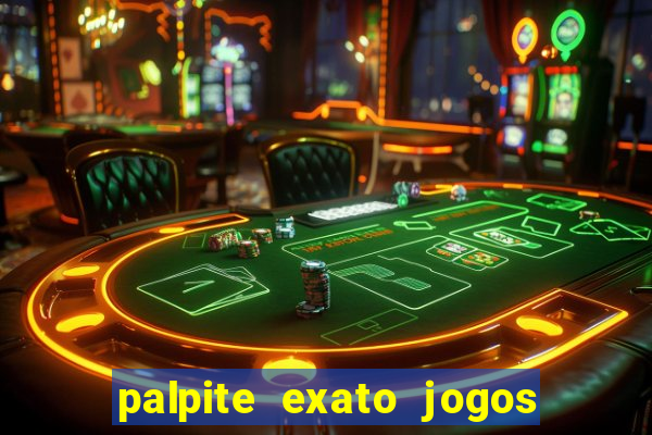 palpite exato jogos de hoje