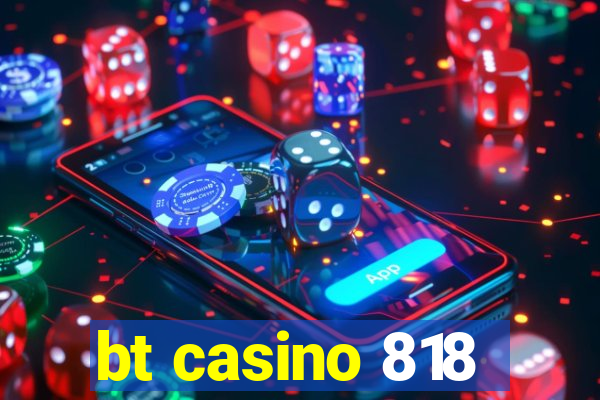 bt casino 818