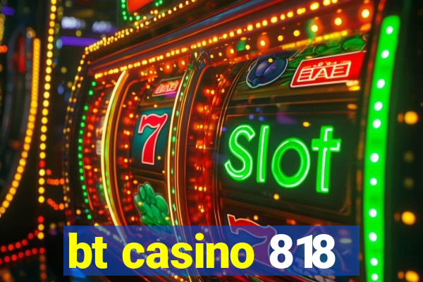 bt casino 818