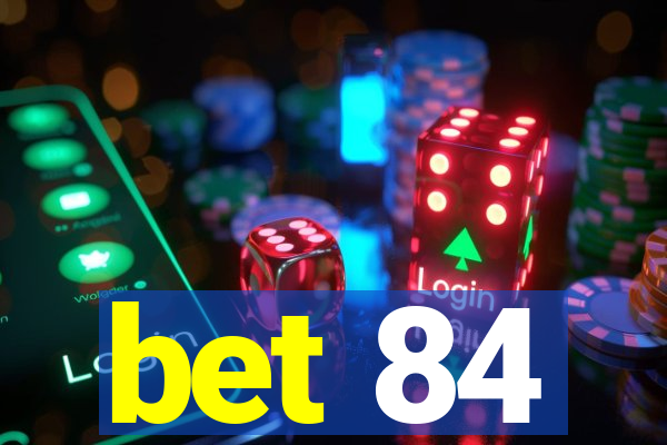 bet 84