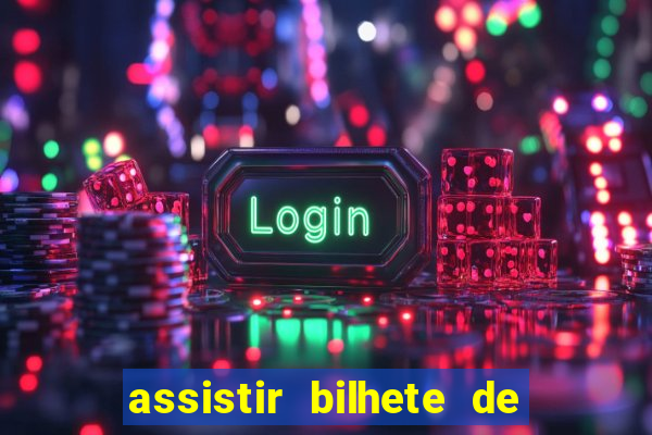assistir bilhete de loteria dublado