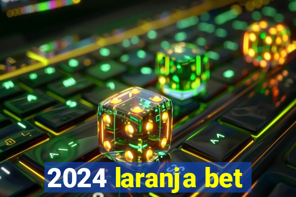 2024 laranja bet