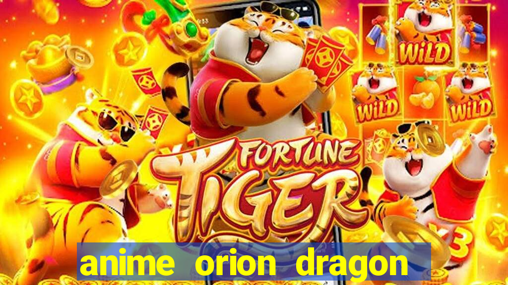 anime orion dragon ball super
