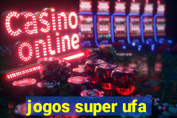 jogos super ufa